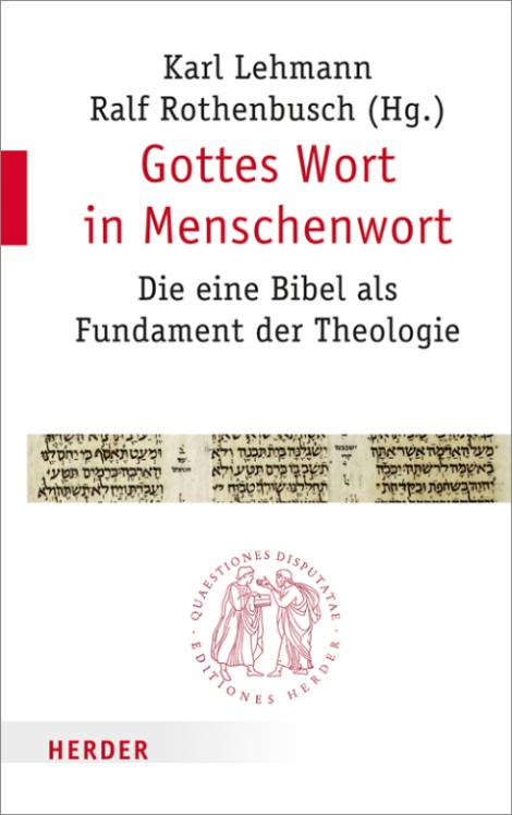 Gottes Wort in Menschenwort – die eine Bibel als Fundament der Theologie. Quaestiones Disputatae.